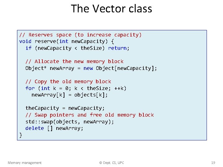 The Vector class // Reserves space (to increase capacity) void reserve(int new. Capacity) {