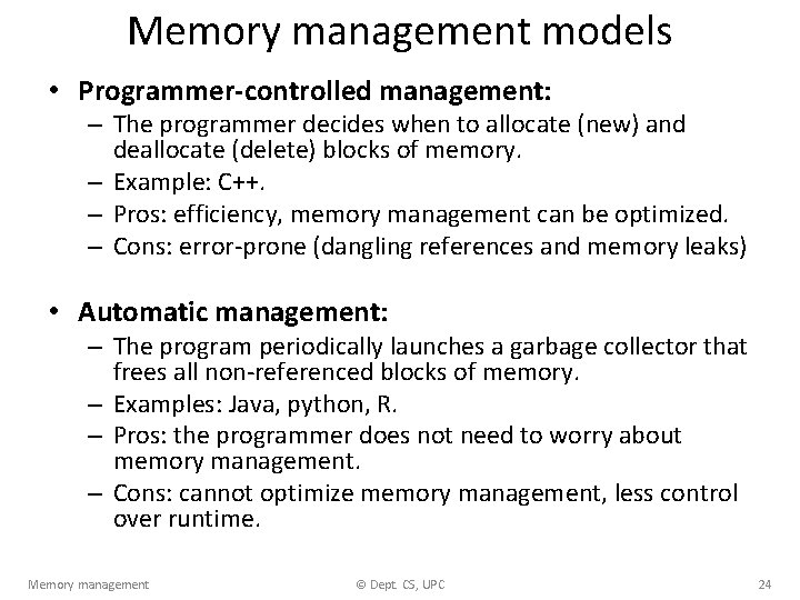 Memory management models • Programmer-controlled management: – The programmer decides when to allocate (new)