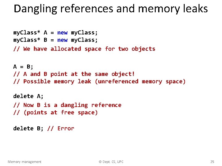 Dangling references and memory leaks my. Class* A = new my. Class; my. Class*