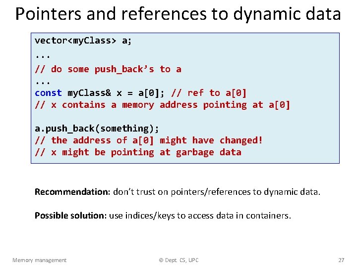 Pointers and references to dynamic data vector<my. Class> a; . . . // do
