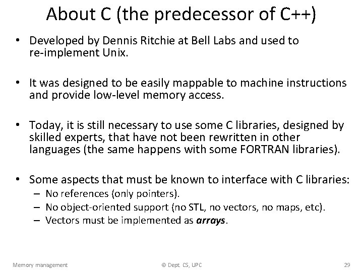 About C (the predecessor of C++) • Developed by Dennis Ritchie at Bell Labs