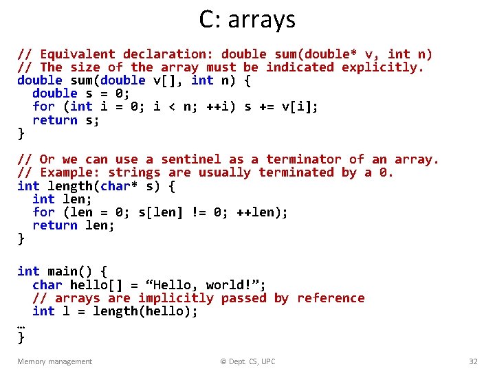 C: arrays // Equivalent declaration: double sum(double* v, int n) // The size of