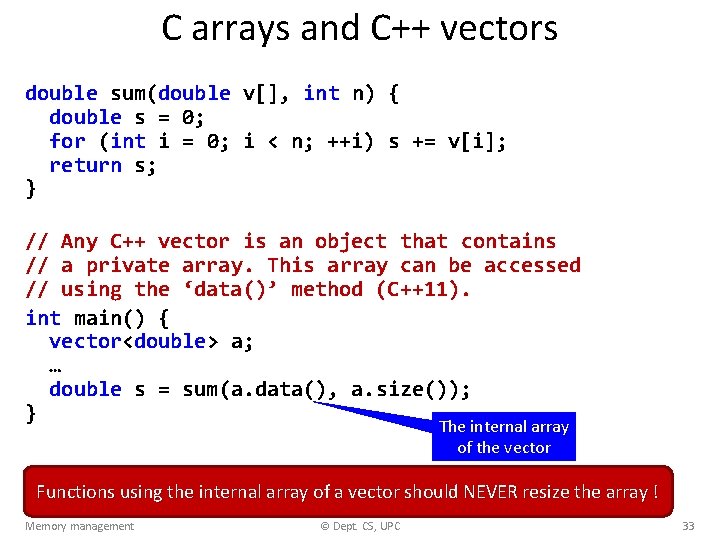 C arrays and C++ vectors double sum(double v[], int n) { double s =