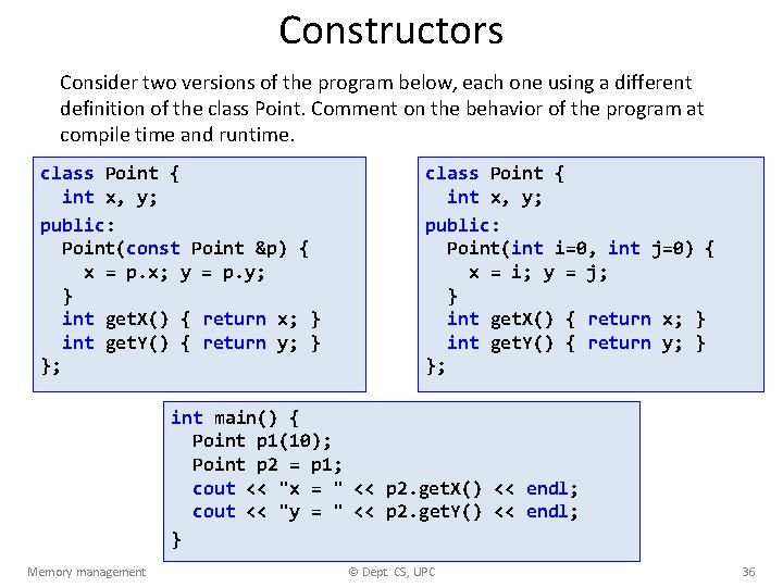 Constructors Consider two versions of the program below, each one using a different definition