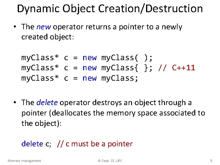 Dynamic Object Creation/Destruction • The new operator returns a pointer to a newly created