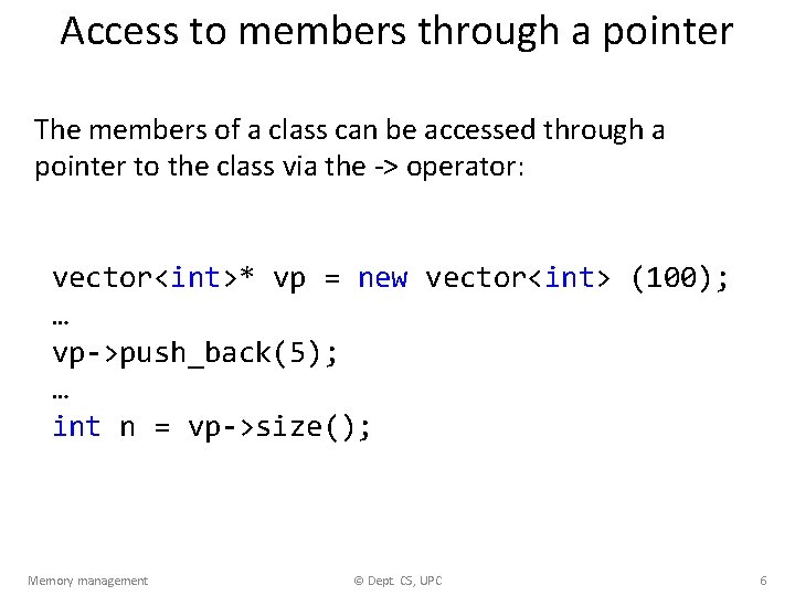 Access to members through a pointer The members of a class can be accessed