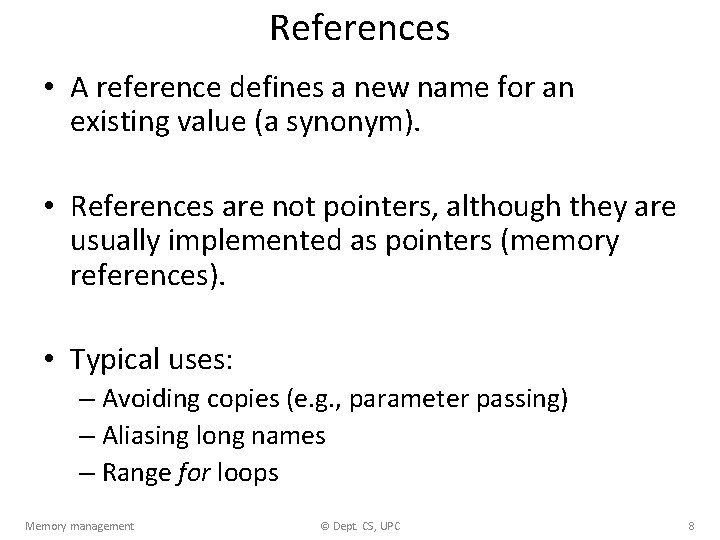 References • A reference defines a new name for an existing value (a synonym).