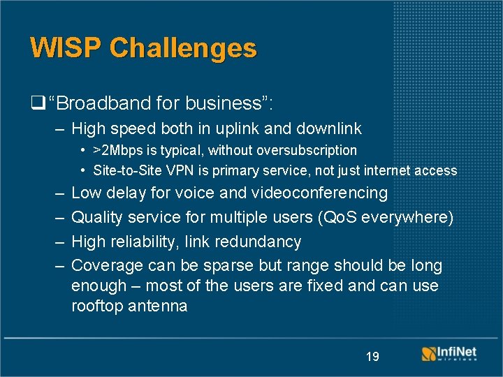 WISP Challenges q “Broadband for business”: – High speed both in uplink and downlink