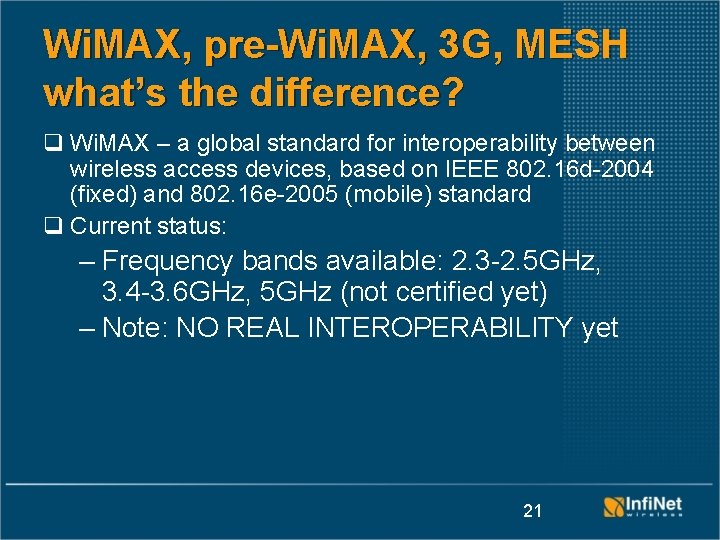 Wi. MAX, pre-Wi. MAX, 3 G, MESH what’s the difference? q Wi. MAX –