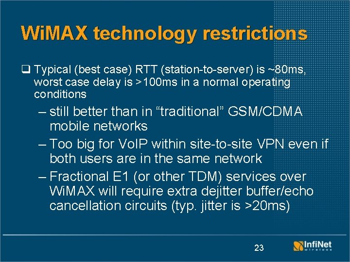 Wi. MAX technology restrictions q Typical (best case) RTT (station-to-server) is ~80 ms, worst