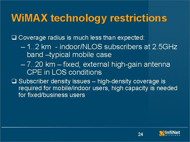 Wi. MAX technology restrictions q Coverage radius is much less than expected: – 1.