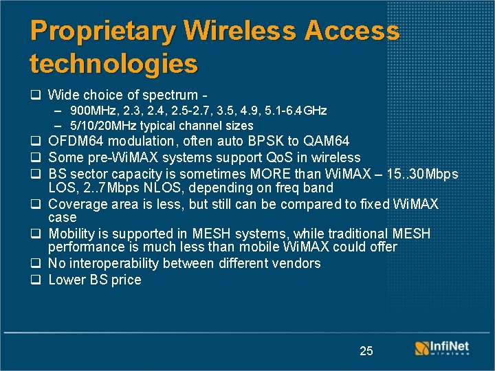 Proprietary Wireless Access technologies q Wide choice of spectrum – 900 MHz, 2. 3,