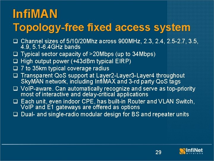 Infi. MAN Topology-free fixed access system q Channel sizes of 5/10/20 Mhz across 900