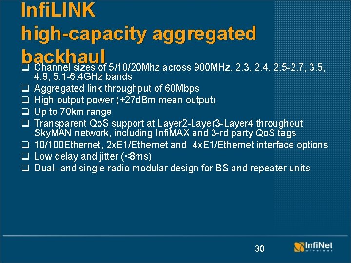Infi. LINK high-capacity aggregated backhaul q Channel sizes of 5/10/20 Mhz across 900 MHz,