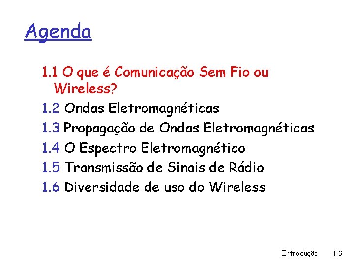 Agenda 1. 1 O que é Comunicação Sem Fio ou Wireless? 1. 2 Ondas