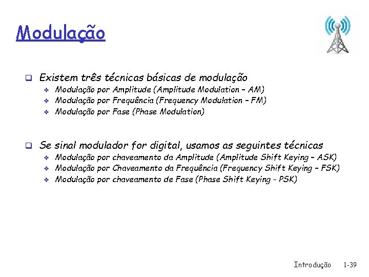 Modulação q Existem três técnicas básicas de modulação v v v Modulação por Amplitude