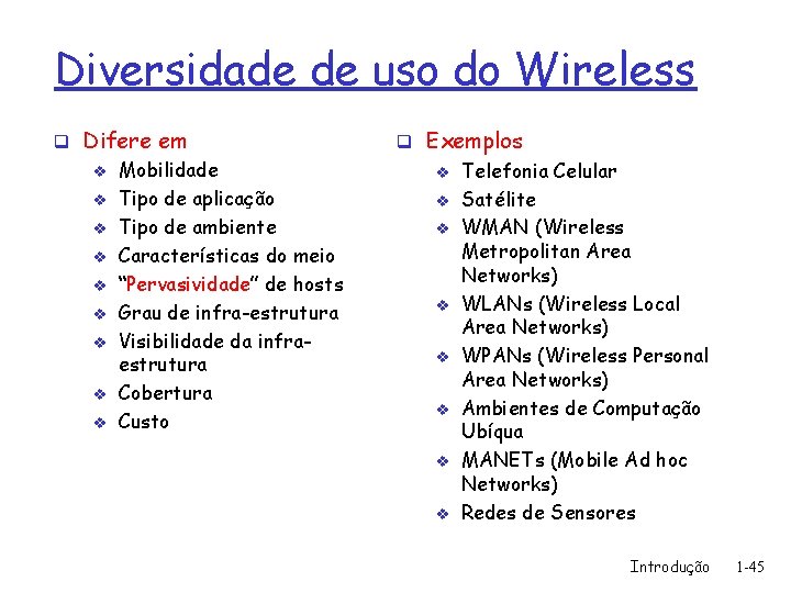 Diversidade de uso do Wireless q Difere em v v v v v Mobilidade