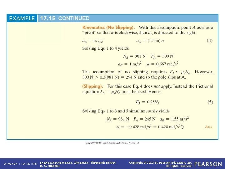 Example 17. 15 (continued) Engineering Mechanics: Dynamics , Thirteenth Edition R. C. Hibbeler Copyright Example 17. 15 (continued) Engineering Mechanics: Dynamics , Thirteenth Edition R. C. Hibbeler Copyright