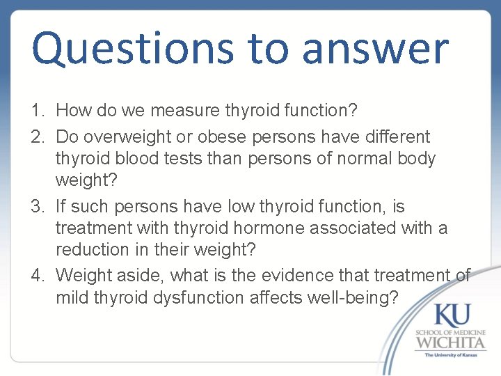 Questions to answer 1. How do we measure thyroid function? 2. Do overweight or