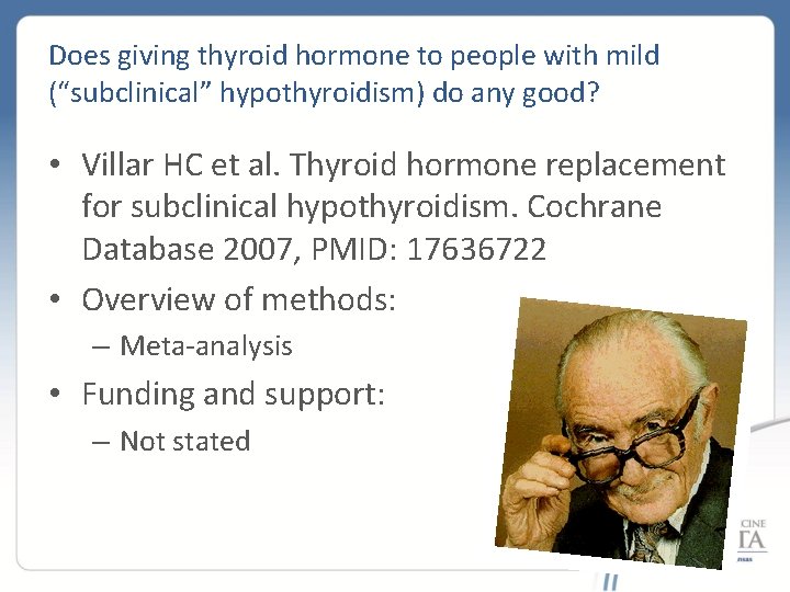 Does giving thyroid hormone to people with mild (“subclinical” hypothyroidism) do any good? •