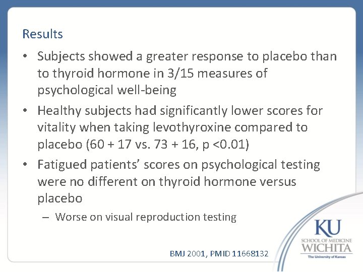 Results • Subjects showed a greater response to placebo than to thyroid hormone in