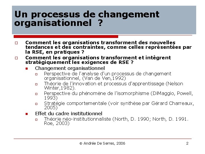 Un processus de changement organisationnel ? o o Comment les organisations transforment des nouvelles