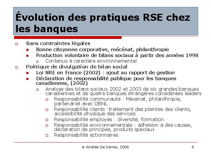Évolution des pratiques RSE chez les banques o Sans contraintes légales n n Bonne