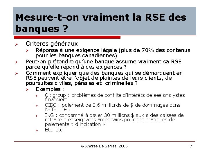 Mesure-t-on vraiment la RSE des banques ? Ø Critères généraux Réponse à une exigence