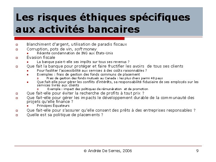 Les risques éthiques spécifiques aux activités bancaires o o Blanchiment d’argent, utilisation de paradis