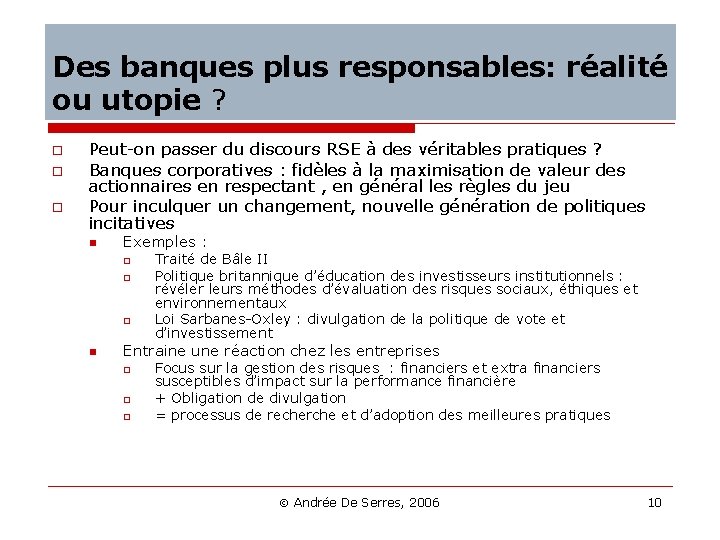 Des banques plus responsables: réalité ou utopie ? o o o Peut-on passer du
