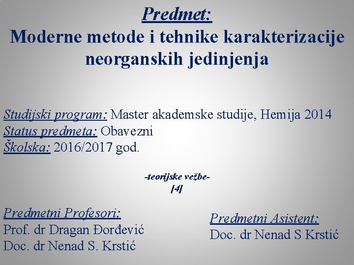 Predmet: Moderne metode i tehnike karakterizacije neorganskih jedinjenja Studijski program: Master akademske studije, Hemija