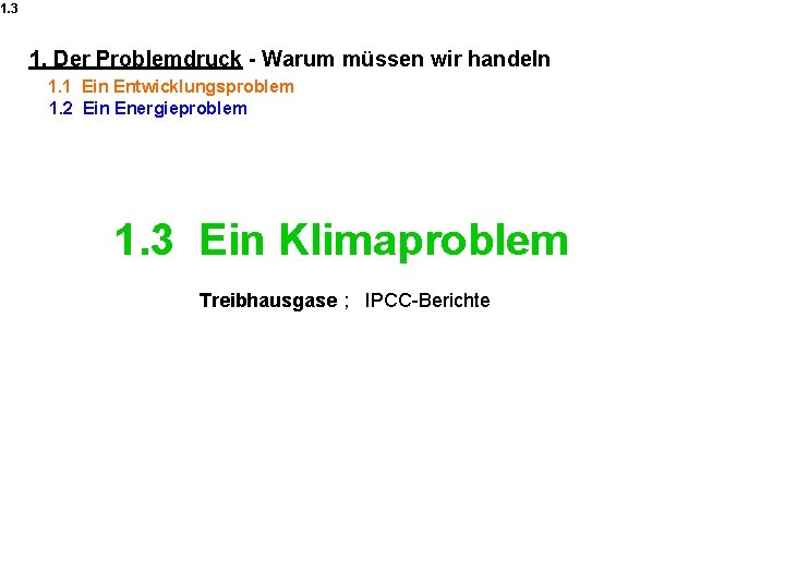 1. 3 1. Der Problemdruck - Warum müssen wir handeln 1. 1 Ein Entwicklungsproblem