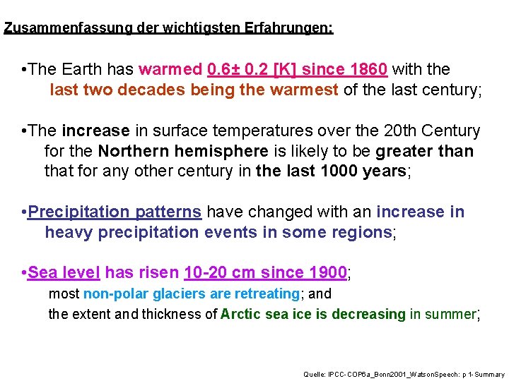 Zusammenfassung der wichtigsten Erfahrungen: • The Earth has warmed 0. 6± 0. 2 [K]