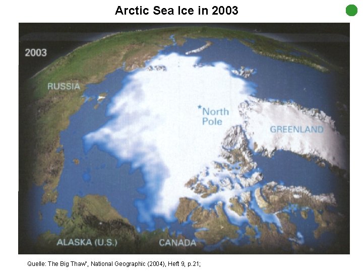 Arctic Sea Ice in 2003 Quelle: The Big Thaw“, National Geographic (2004), Heft 9,