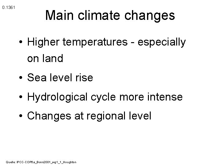 0. 1361 Main climate changes • Higher temperatures - especially on land • Sea