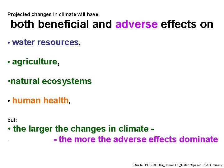 Projected changes in climate will have both beneficial and adverse effects on • water