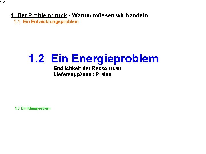 1. 2 1. Der Problemdruck - Warum müssen wir handeln 1. 1 Ein Entwicklungsproblem