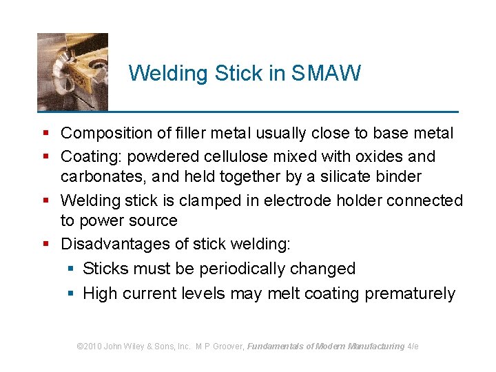 Welding Stick in SMAW § Composition of filler metal usually close to base metal