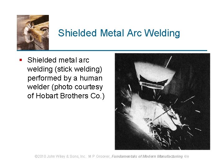 Shielded Metal Arc Welding § Shielded metal arc welding (stick welding) performed by a