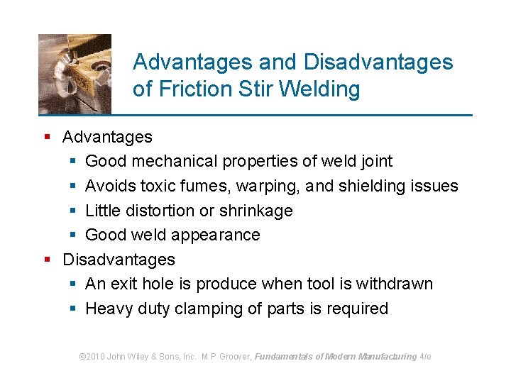 Advantages and Disadvantages of Friction Stir Welding § Advantages § Good mechanical properties of