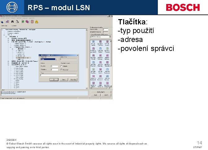 RPS – modul LSN Tlačítka: -typ použití -adresa -povolení správci 2/9/2004 © Robert Bosch