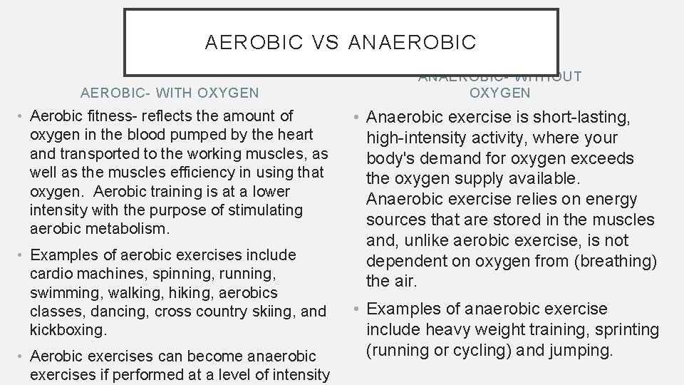 AEROBIC VS ANAEROBIC- WITH OXYGEN • Aerobic fitness- reflects the amount of oxygen in