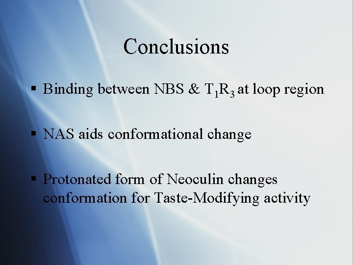 Conclusions § Binding between NBS & T 1 R 3 at loop region §