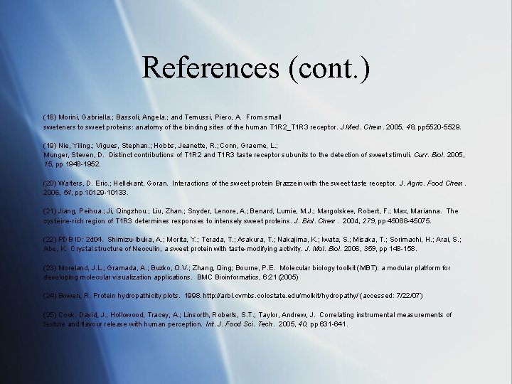 References (cont. ) (18) Morini, Gabriella. ; Bassoli, Angela. ; and Temussi, Piero, A. References (cont. ) (18) Morini, Gabriella. ; Bassoli, Angela. ; and Temussi, Piero, A.