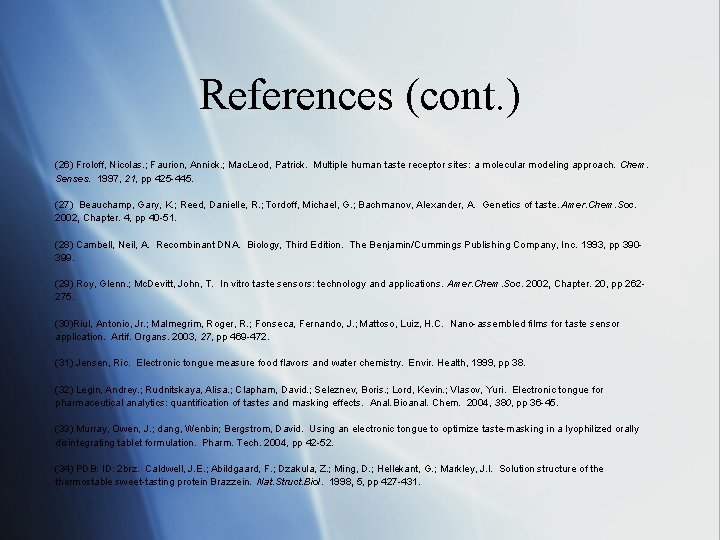 References (cont. ) (26) Froloff, Nicolas. ; Faurion, Annick. ; Mac. Leod, Patrick. Multiple References (cont. ) (26) Froloff, Nicolas. ; Faurion, Annick. ; Mac. Leod, Patrick. Multiple