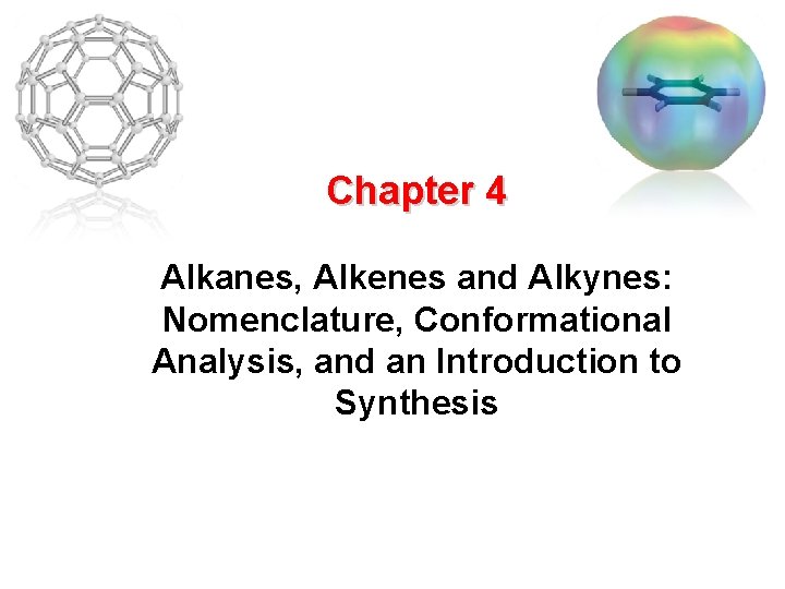 Chapter 4 Alkanes, Alkenes and Alkynes: Nomenclature, Conformational Analysis, and an Introduction to Synthesis