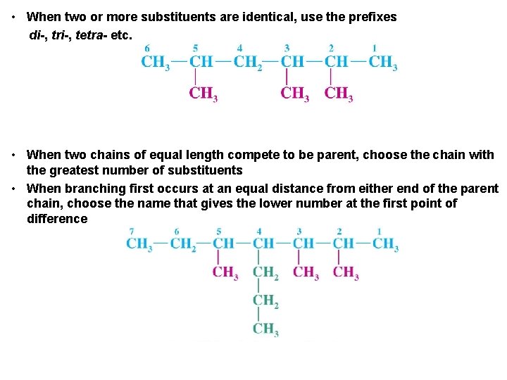  • When two or more substituents are identical, use the prefixes di-, tri-,