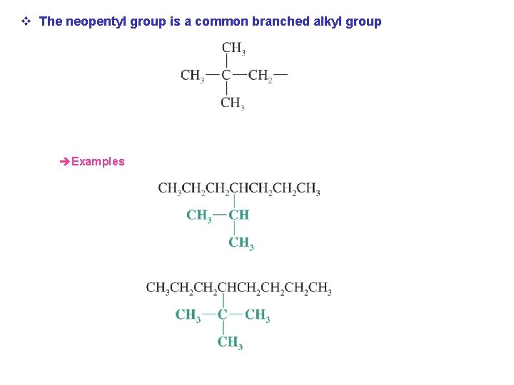 v The neopentyl group is a common branched alkyl group èExamples 