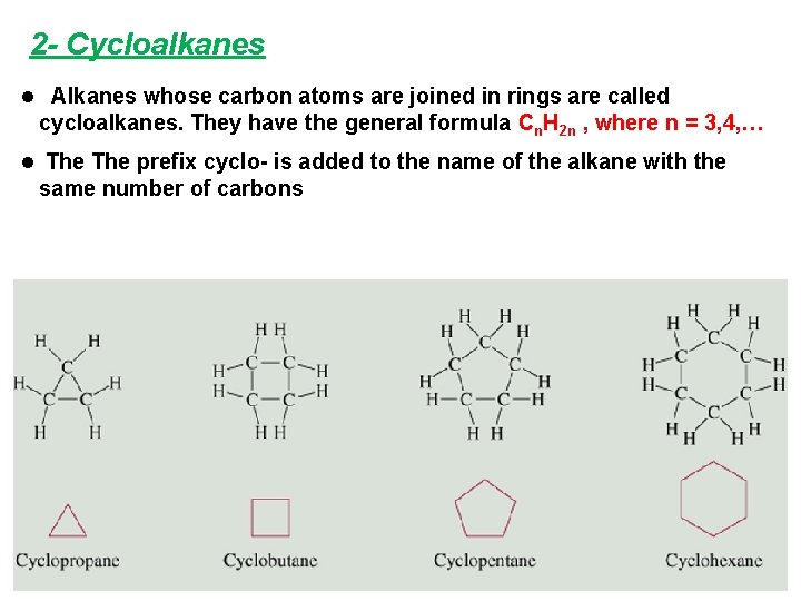 2 - Cycloalkanes l Alkanes whose carbon atoms are joined in rings are called