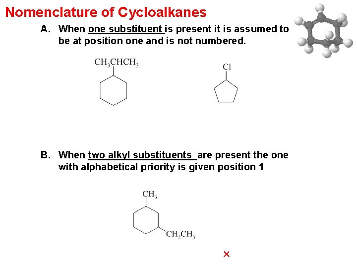 Nomenclature of Cycloalkanes A. When one substituent is present it is assumed to be